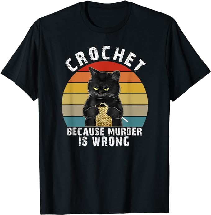 Crochet Because Murder is Wrong Funny Cat vintage T-Shirt