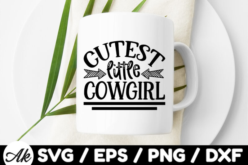 Cutest little cowgirl SVG