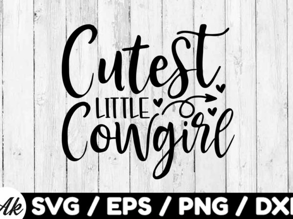 Cutest little cowgirl svg t shirt vector file