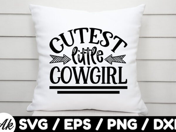 Cutest little cowgirl svg t shirt vector file