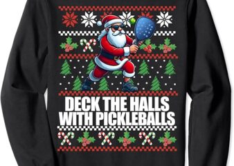 DECK THE HALLS PICKLE BALLS Ugly Christmas Pickleball Memes Sweatshirt