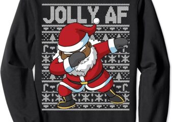 Dabbing Black African American Santa Claus Jolly AF Funny Sweatshirt