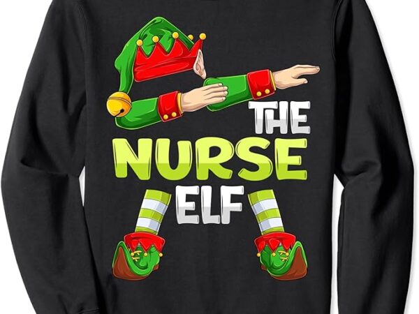 Dabbing elf christmas nursing nurses women the nurse elf sweatshirt