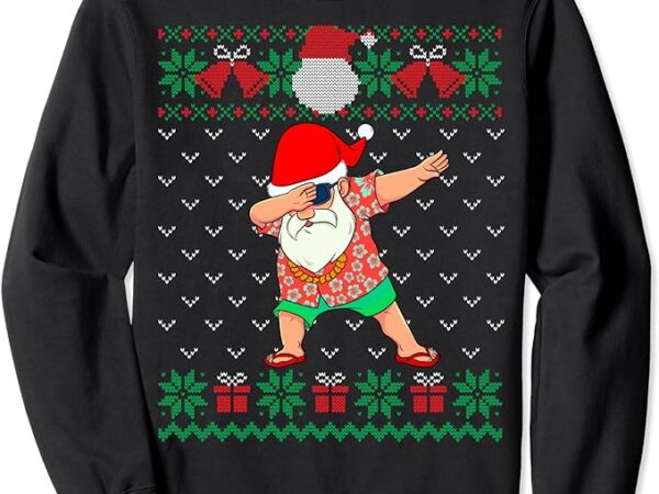 Dabbing santa, ugly christmas sweater july hawaiian dab xmas sweatshirt