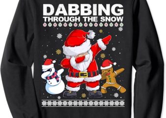 Dabbing Through The Snow Ugly Christmas Sweatshirt
