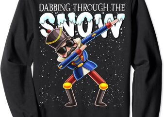 Dabbing Through the Snow Dabbing Nutcracker Christmas Gift Sweatshirt