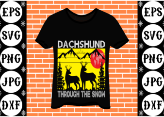 Dachshund through the snow t shirt vector illustration