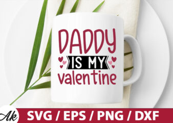 Daddy is my valentine SVG