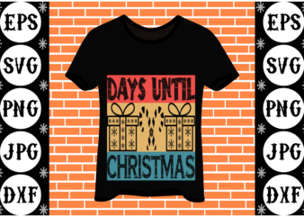 Days until Christmas t shirt vector illustration