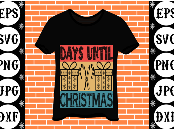 Days until christmas t shirt vector illustration