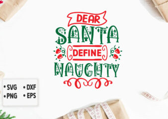 Dear Santa Define Naughty svg Christmas design, Merry Christmas SVG Bundle, Merry Christmas Saying Svg, Christmas Clip Art