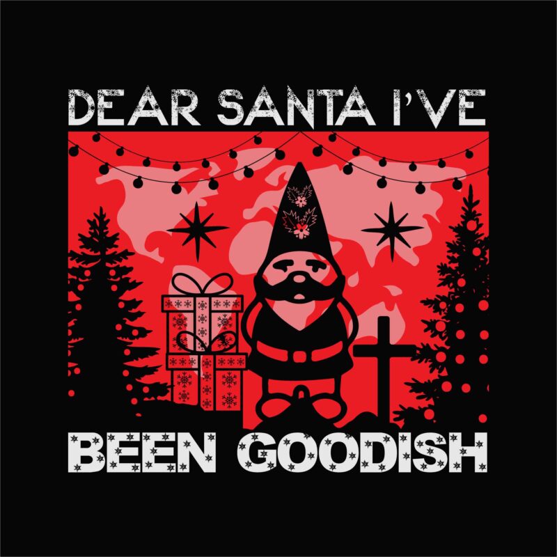 Dear Santa I’ve been goodish