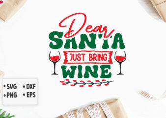 Dear Santa Just Bring Wine Merry Christmas SVG Design, Merry Christmas Saying Svg, Cricut, Silhouette Cut File,Funny Christmas SVG Bundle