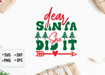 Dear Santa She Did IT svg Merry Christmas SVG Design, Merry Christmas Saying Svg, Cricut, Silhouette Cut File, Funny Christmas SVG Bundle
