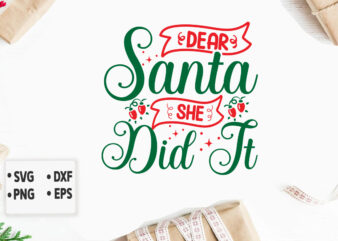 Dear Santa She Did It svg Christmas SVG, Merry Christmas SVG Bundle, Merry Christmas Saying Svg, Christmas Cut Files
