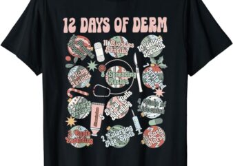 Dermatology Nurse Christmas 12 Days Of Derm Funny T-Shirt