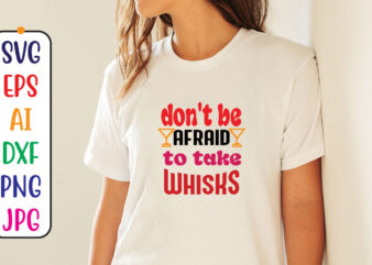 Dont be afraid to take whisks