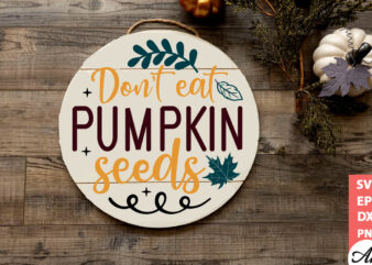 Don’t eat pumpkin seeds Round Sign SVG t shirt vector illustration
