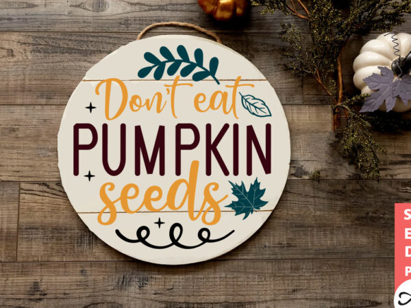 Don’t eat pumpkin seeds round sign svg t shirt vector illustration