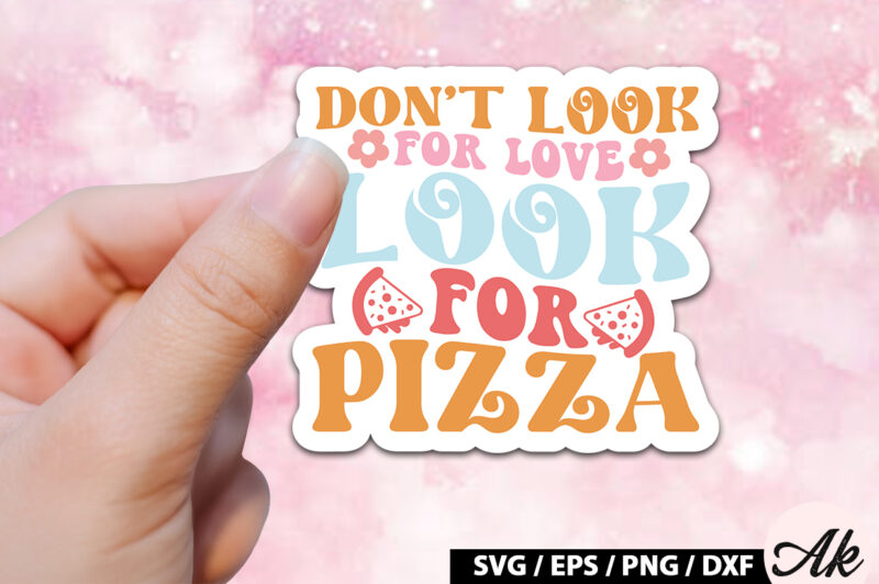 Don’t look for love look for pizza Retro Stickers