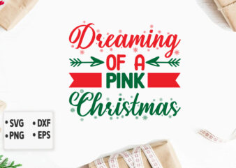 Dreaming of a pink Christmas svg Merry Christmas SVG Design, Merry Christmas Saying Svg, Cricut, Silhouette Cut File,Funny Christmas SVG Bun