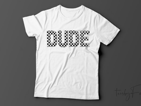Dude essential t-shirt design for sale