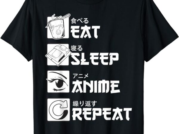 Eat sleep anime repeat manga shirts men women t-shirt