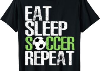 Eat Sleep Soccer Repeat Shirt Cool Sport Player Gift TShirt