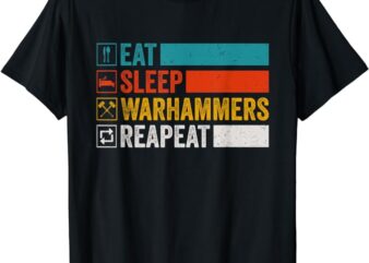 Eat Sleep Warhammers Repeat Funny Gamer Retro Video Gaming T-Shirt