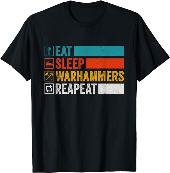 Eat Sleep Warhammers Repeat Funny Gamer Retro Video Gaming T-Shirt