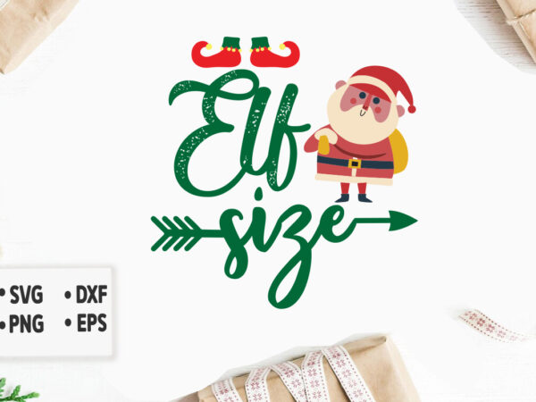 Elf size svg merry christmas svg design, merry christmas saying svg, cricut, silhouette cut file, funny christmas svg bundle