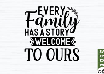Every family has a story welcome to ours SVG vector clipart