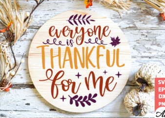 Everyone is thankful for me Round Sign SVG