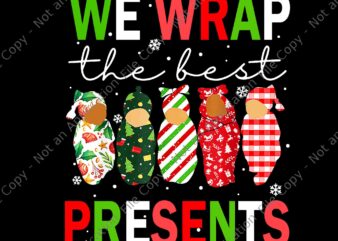 We Wrap The Best Presents L D NICU Mother Baby Nurse Png, Baby Christmas Png, Nurse Christmas Png