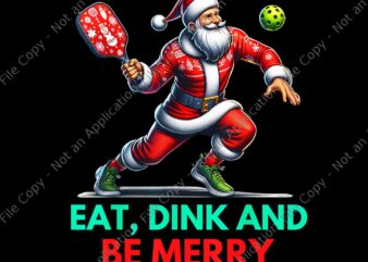 Eat Dink Be Merry Santa Claus Pickleball Christmas Xmas PNG, Santa Claus Pickleball Png, Pickleball Christmas Png vector clipart