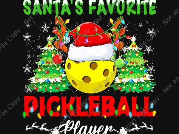 Santas favorite pickleball player christmas png, pickleball christmas png, santa pickleball png t shirt template vector