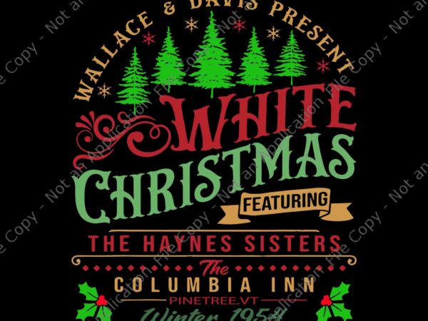 White christmas movie 1954 xmas song haynes sisters xmas svg, white christmas movie 1954 svg, christmas music svg t shirt design for sale