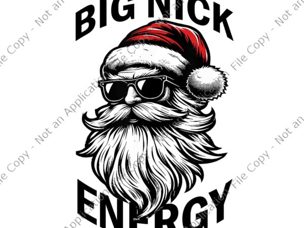 Big nick energy png, funny santa christmas png, santa xmas png, santa big nick energy png t shirt template