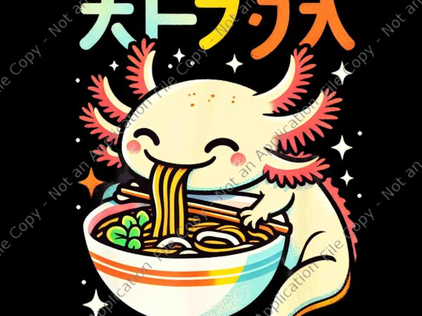 Axolotl ramen kawaii neko japanese noodles aesthetic png, funny axolotl ramen kawaii t shirt vector