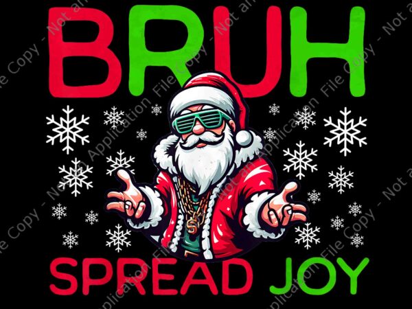 Bruh spread joy hip hop santa png, bruh santa png, bruh spread joy png t shirt template