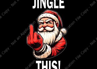 Funny Sarcastic Santa Christmas Adult Humor Png, Santa Jingle This Png, Funny Santa Png