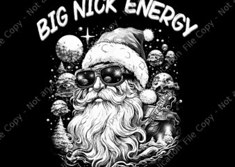 Big Nick Energy Png, Santa Christmas Png, Funny Cool Santa Xmas Png t shirt template