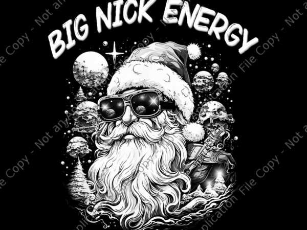 Big nick energy png, santa christmas png, funny cool santa xmas png t shirt template