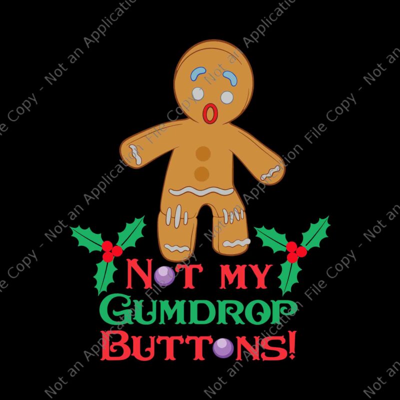 Shrek Gingy Not My Gumdrop Buttons Svg, Shrek Gingy Christmas Svg, Shrek Gingy Xmas Svg