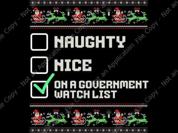 Naughty nice on a government watch list christmas xmas png, naughty nice png T shirt vector artwork