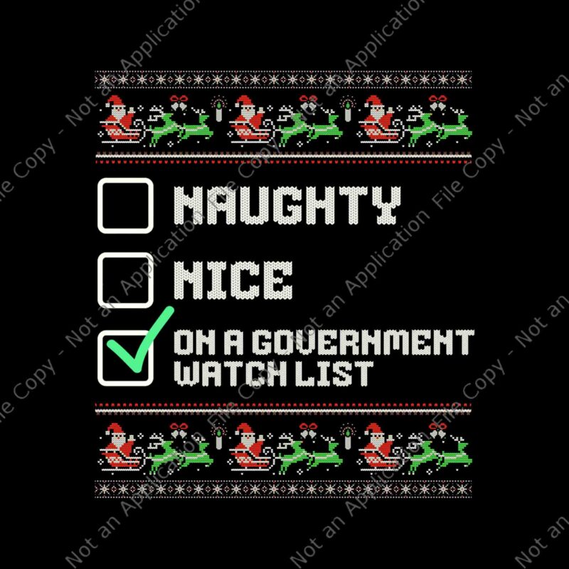 Naughty Nice On A Government Watch List Christmas Xmas Png, Naughty Nice Png