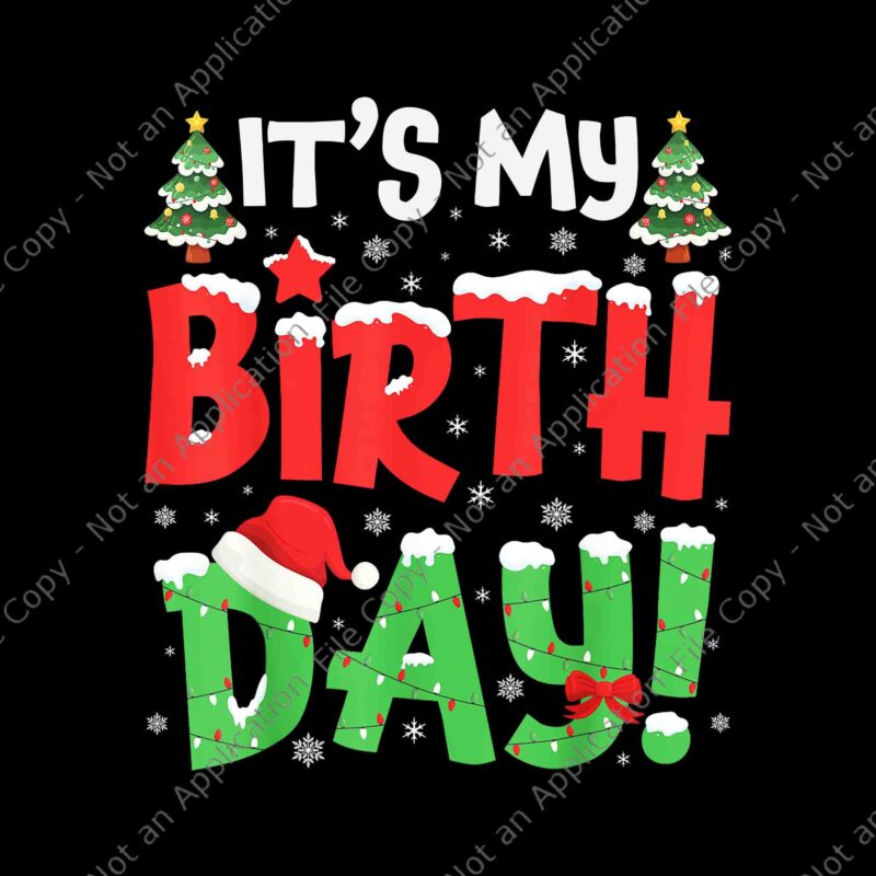 It’s My Birthday Christmas Png, Birthday Xmas Png, Tree Xmas Png