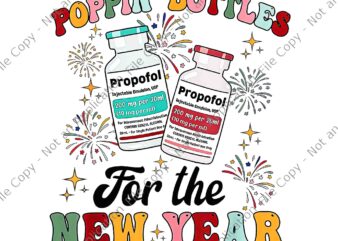 Poppin Bottles For The New Year ICU Nurse Propofol CRNA Png, Poppin Bottles Png, New Year ICU Nurse Png