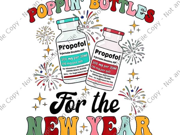 Poppin bottles for the new year icu nurse propofol crna png, poppin bottles png, new year icu nurse png t shirt illustration