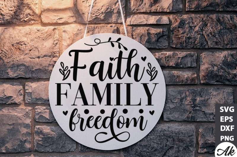 Faith family freedom Round Sign SVG